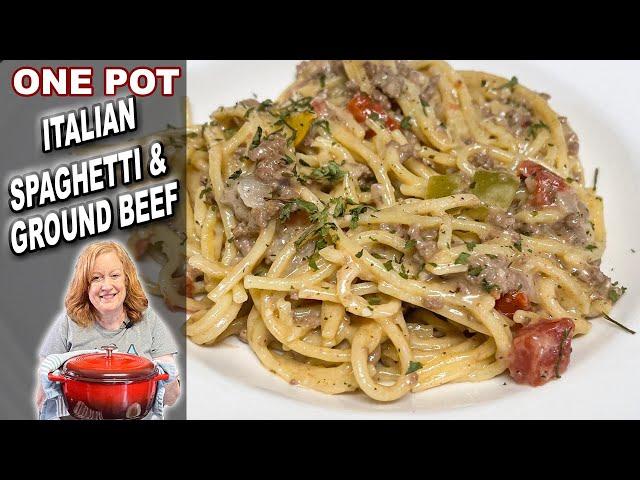 Creamy ITALIAN SPAGHETTI & Ground Beef One Pot Meal