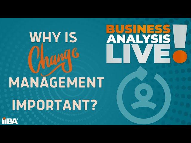 Why is Change Management Important? - Business Analysis Live!