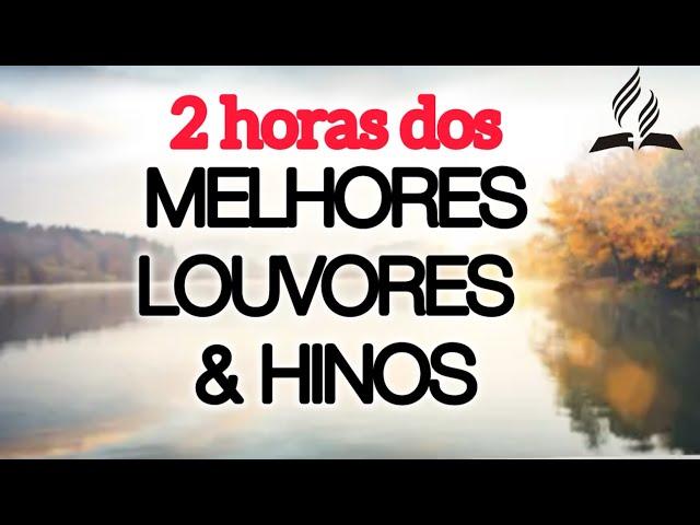 2 HORAS DOS MELHORES LOUVORES ADVENTISTAS