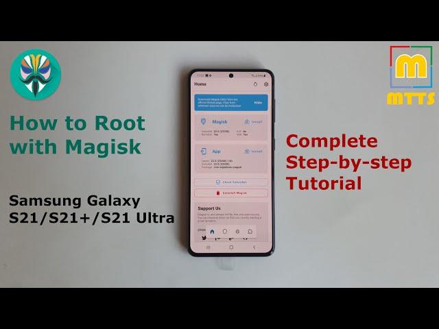 How to Root the Samsung Galaxy S21/S21+/S21 Ultra - Magisk - Full Step-by Step Video Guide