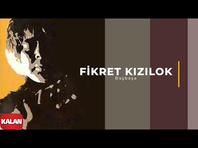 Fikret Kızılok - Başbaşa I Yadigar © 1995 Kalan Müzik