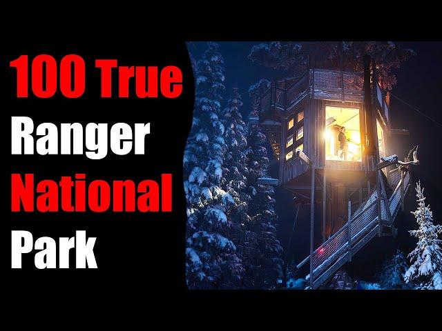 100 TRUE TERRIFYING PARK Ranger National Park Stories For Nightmares! (ULTRA COMPILATION)