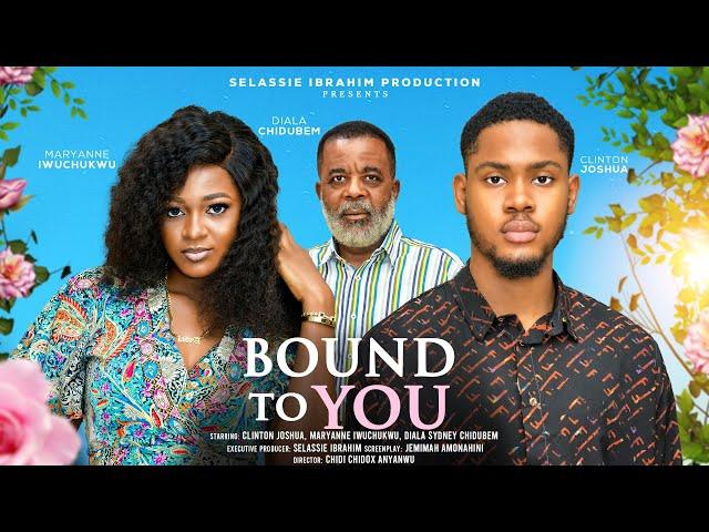 BOUND TO YOU - CLINTON JOSHUA, MARYANN IWUCHUKWU, DIALA SYDNEY CHIDUBEM, NEW 2025 NIGERIAN MOVIE