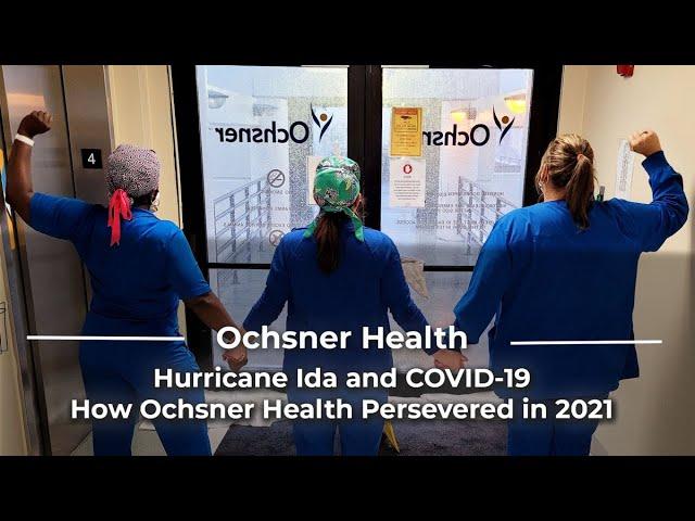 Hurricane Ida and COVID-19: How Ochsner Persevered in 2021