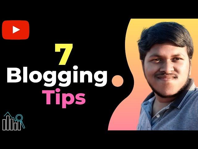 7 Blogging Tips for Beginner !!Make a Successful Blog! How to write blog, PSP Formula and much more