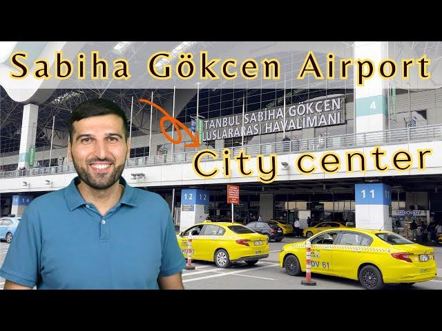 How to get from Sabiha Gokcen Airport to Istanbul city center