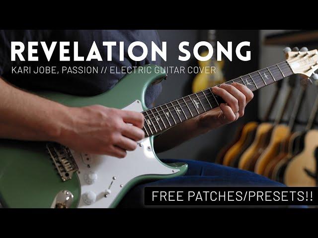 Revelation Song - Kari Jobe, Passion - Electric guitar cover // FREE PATCHES (Helix, FM9/3, Axe-FX)