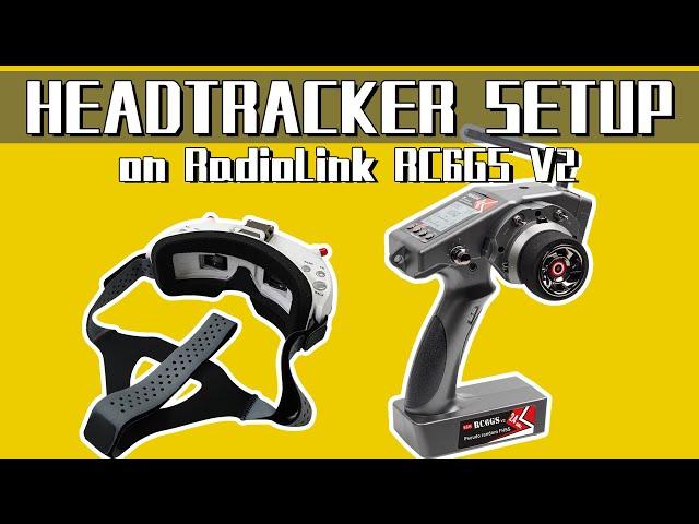 FPV Head Tracking setup on RadioLink RC6GS V3/RC6GS V2/RC6GS