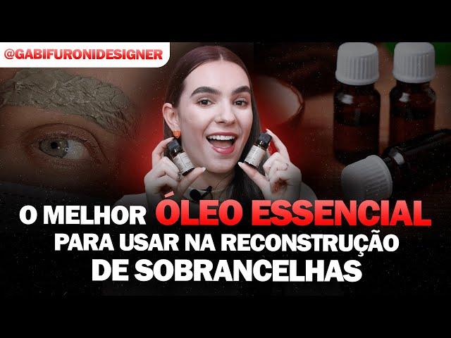 QUAL O MELHOR ÓLEO ESSENCIAL PARA USAR NA RECONSTRUÇÃO DE SOBRANCELHAS?