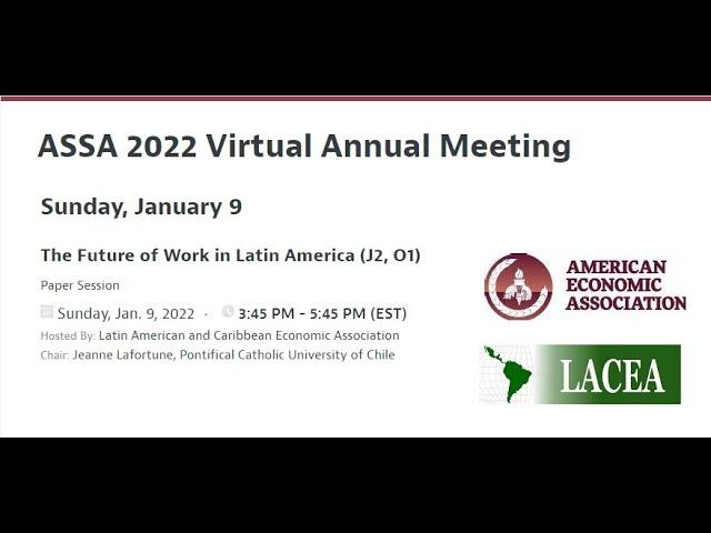 "The Future of Work in Latin America" LACEA's ASSA-AEA 2022 Invited session