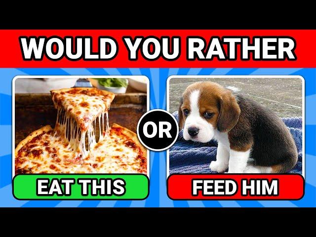 WOULD YOU RATHER  - HARDEST CHOICES IN YOUR LIFE!