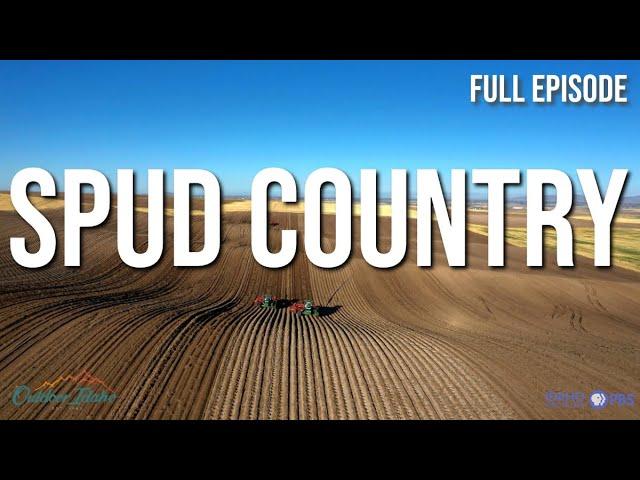 SPUD COUNTRY | Outdoor Idaho