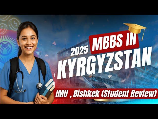 MBBS IN KYRGYZSTAN | IMU 2025 | Student Review about University, Hostel & Mess | MBBS ABROAD
