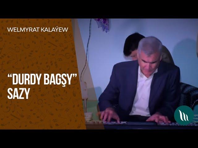 Welmyrat Kalayew - "Durdy bagshy" sazy | 2019