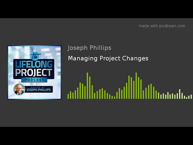 The Lifelong Project - Managing Project Changes