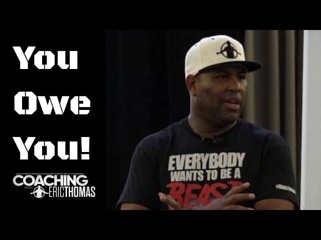 ERIC THOMAS | YOU OWE YOU | Motivational Speaker