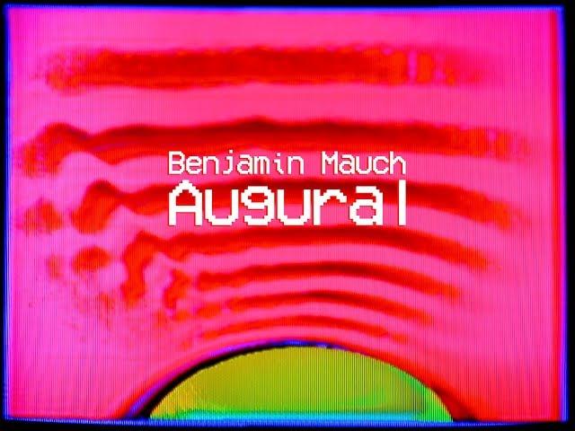 Benjamin Mauch “Augural”