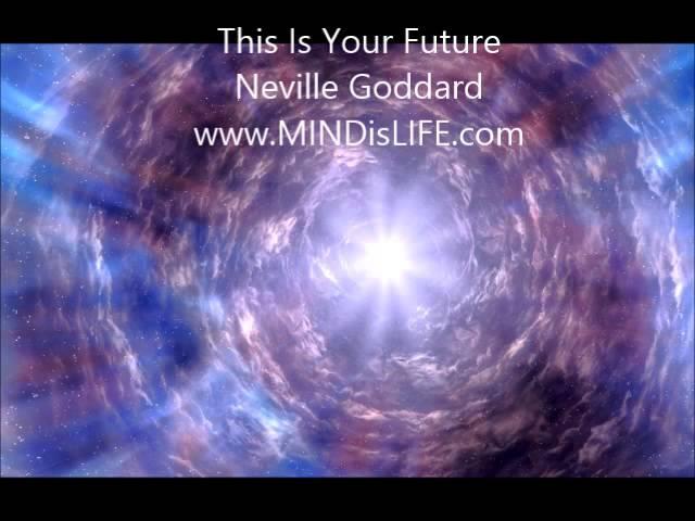 Neville Goddard - This is Your Future