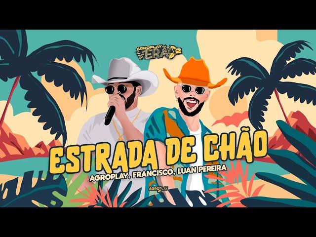 AgroPlay, @OFranciscoBR, @LuanPereiraLP - Estrada de Chão (AgroPlay Verão 2)