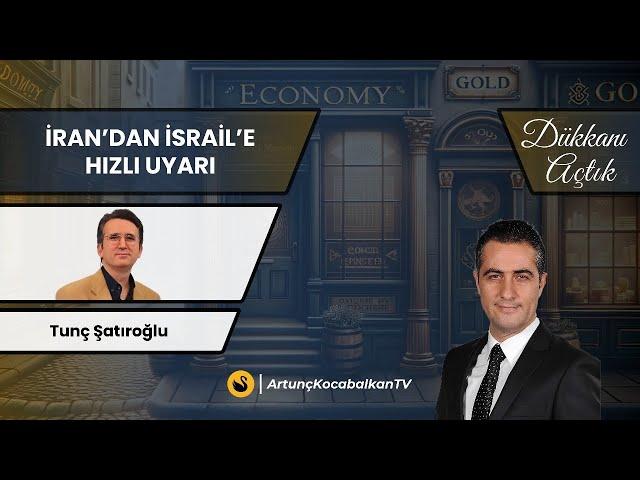 İran'dan İsrail'e Hızlı Uyarı | Tunç Şatıroğlu, Dr. Artunç Kocabalkan