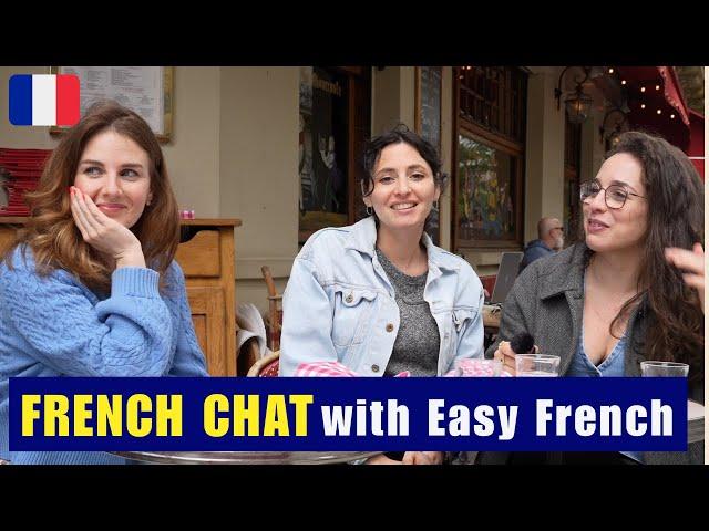 French Girl Talk with EasyFrench // Real Conversations with Friends with Subtitles