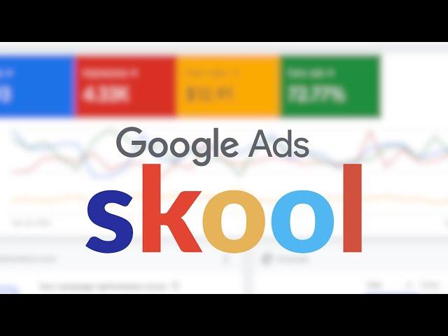 Google Ads Skool (Community + Walkthrough Courses )