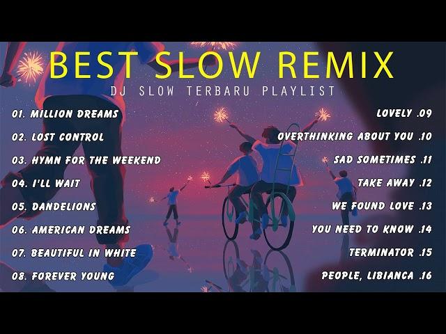 DJ SLOW REMIX‼️FULL ALBUM COCOK BUAT SANTAI 2024| Million Dreams, Lost Control, Hymn For The Weekend