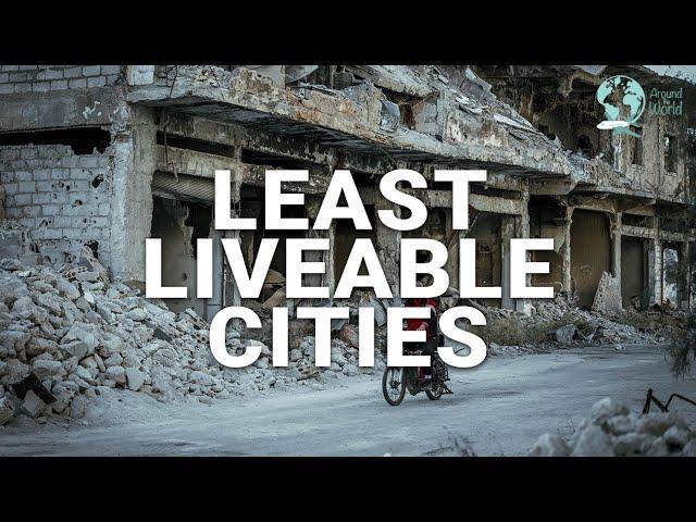 The Least Liveable Cities In The World In 2022