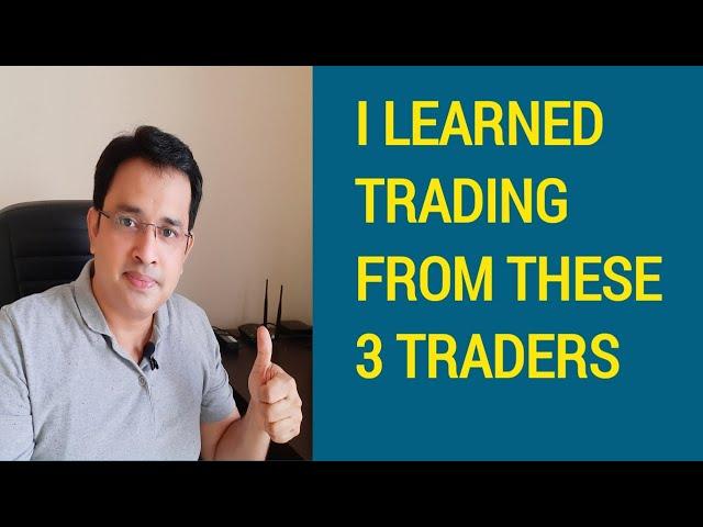 I learned Trading from these 3 Traders