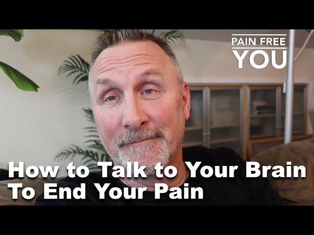 How to Talk to Your Brain to End Your Pain