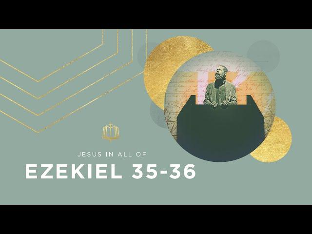 Ezekiel 35-36 | God Will Forgive | Bible Study