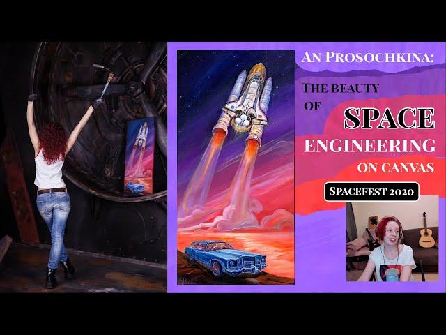 An Prosochkina: The beauty of space engineering on canvas (SpaceFest 2020)