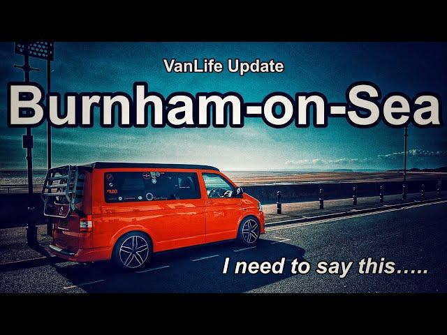 VanLife Trip to Burnham-on-Sea: This needs to be said