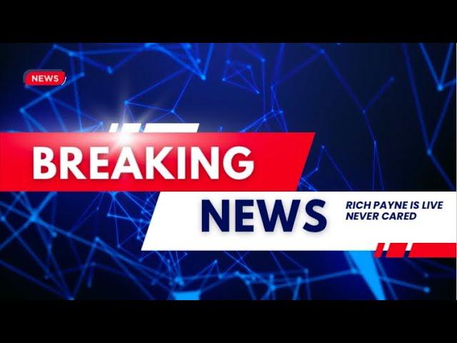 Rich Payne  is live!Breaking NewsWhat The Streets Saying