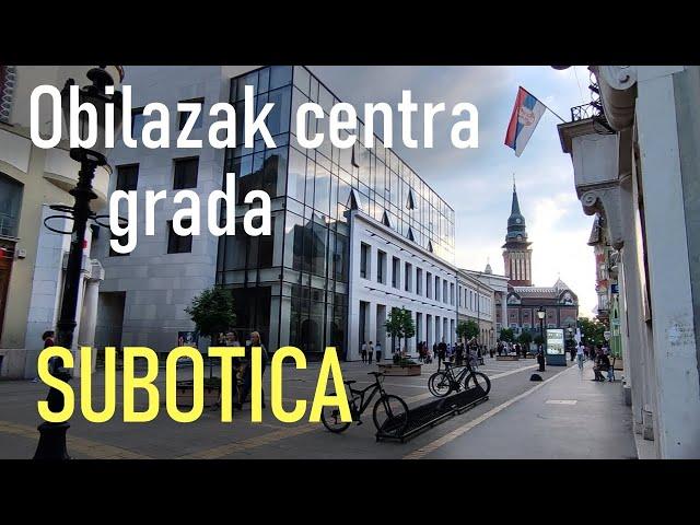 Subotica. Šetnja kroz centar grada