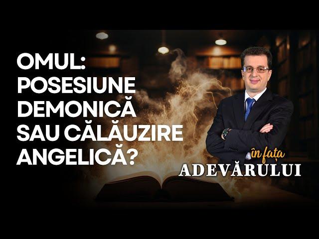 Omul între Posesiune Demonică și Călăuzire Angelică: O Dezbatere Teologică | În fața ADEVĂRULUI