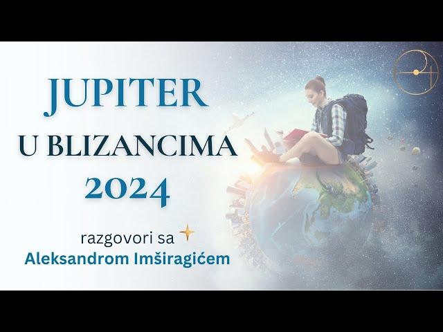 Jupiter u Blizancima 2024 - Kakve promene nas očekuju / Aleksandar Imširagić