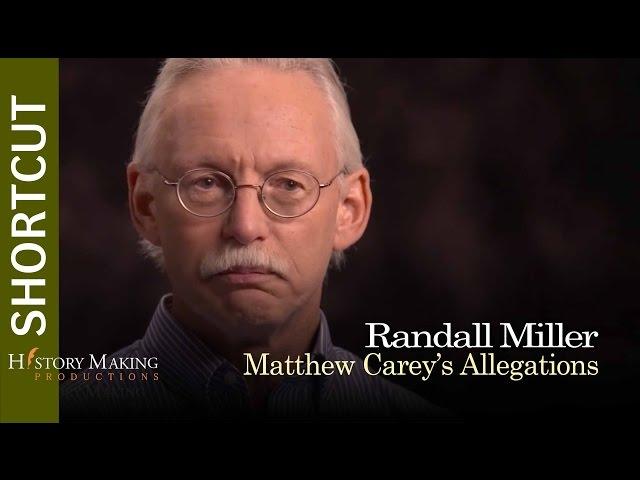 Randall Miller on Matthew Carey's Allegations