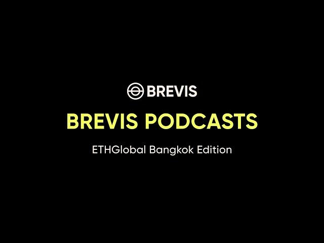 Brevis Podcasts: ETHGlobal Bangkok Edition