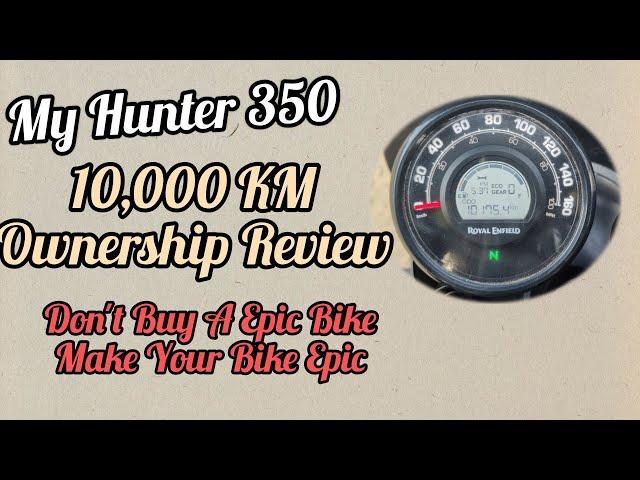 Hunter 350 - 10,000 KM Ownership Review