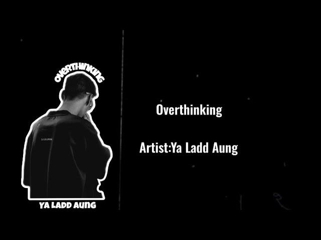 Ya Ladd AUNG - Overthinking #yaladdaung #myanmar #music #audio #foryou