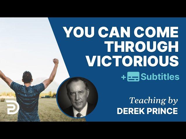 You Can Come Through Victorious | Prophetic Guide to the End Times 4 | Derek Prince