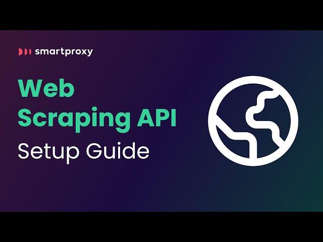 How to Set up and Use Web Scraping API? | Smartproxy Tutorial