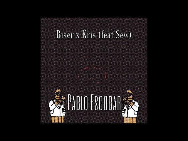 Biser x Kris ft Sew- Pablo Escobar (Official Audio)