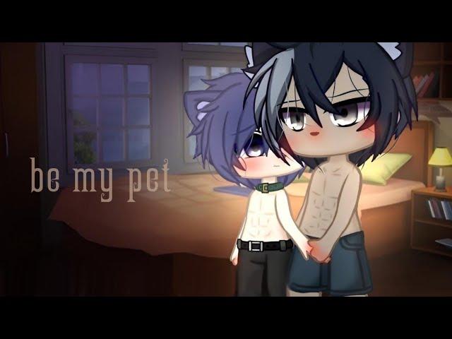 "Be my pet" Love story  GCMM GLMM