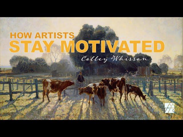 How to Stay Motivated as an Artist | Colley Whisson