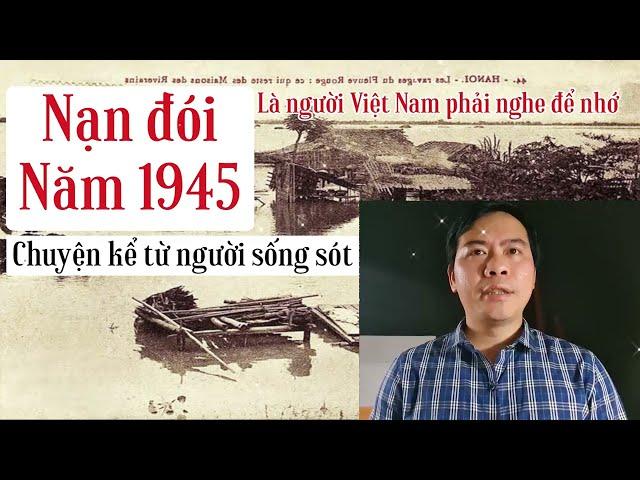 Nạn đói năm 1945 - Nhân chứng sống sót kể lại | Chiến Hữu Audio
