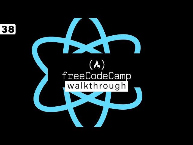 Free Code Camp Walkthrough 38 | Front End Development Libraries - React