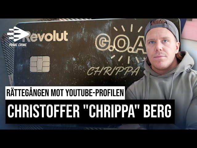 RÄTTEGÅNGEN MOT YOUTUBE-PROFILEN CHRISTOFER "CHRIPPA" BERG