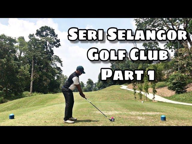 Seri Selangor Golf Club Part 1